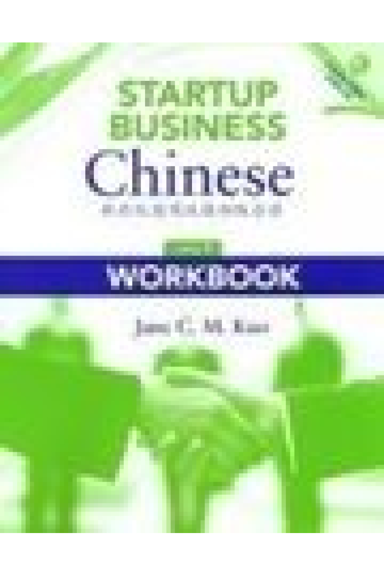 Startup Business Chinese: An Introductory Course for Business Professionals (Workbook) (Chinese Edition)