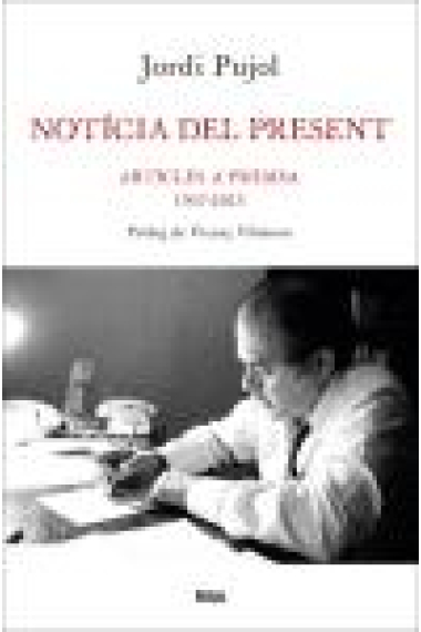 Notícia del present. Articles a premsa, 1947-2013