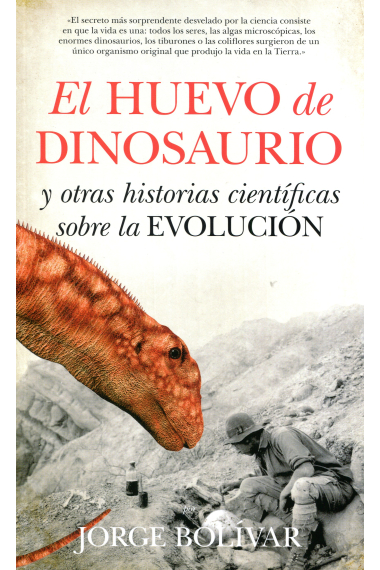 El huevo de dinosaurio y otras historias científicas sobre la Evolución