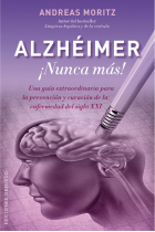 Alzhéimer ¡Nunca más!.Una guía extraordinaria para la prevención y curación de la enfermedad del siglo XXI.