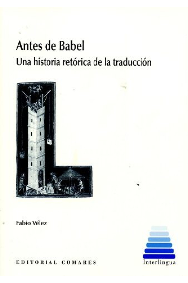 Antes de Babel. Una historia retórica de la traducción