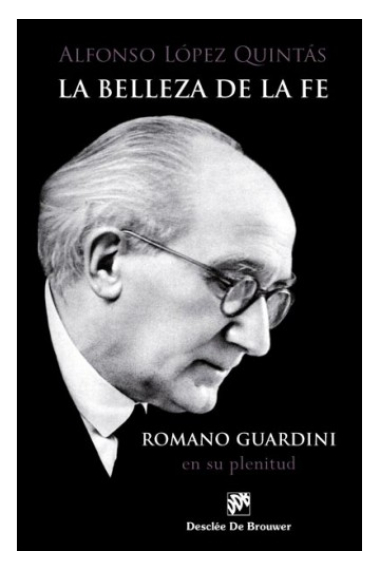 La belleza de la fe: Romano Guardini en su plenitud