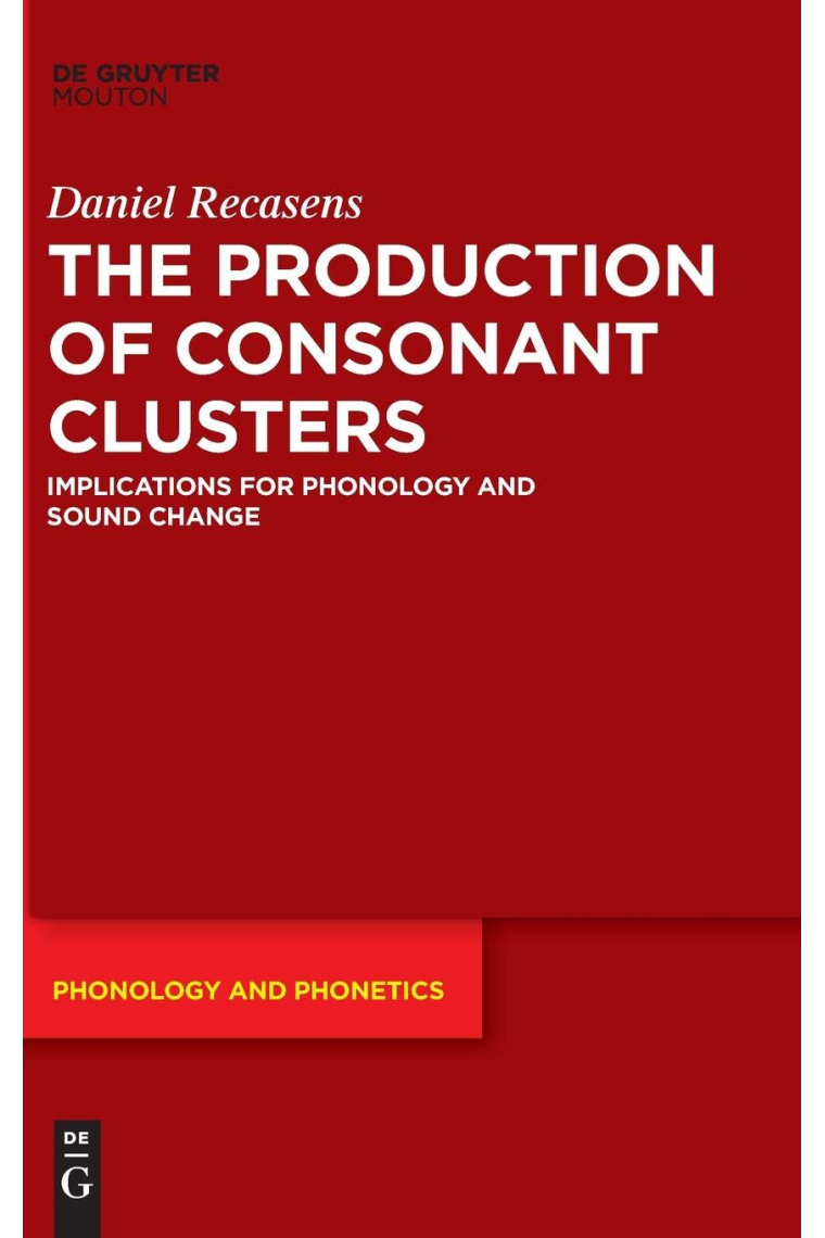 The Production of Consonant Clusters: Implications for Phonology and Sound Change (Phonology and Phonetics Pp)