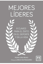 Mejores líderes. 8 claves para el éxito en el deporte y en la vida