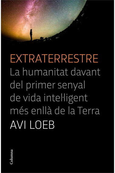 Extraterrestre. La humanitat davant del primer senyal de vida intel·ligent més enllà de la Terra