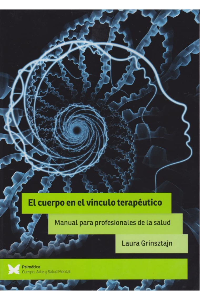 El Cuerpo en el vínculo terapéutico. Manual para profesionales de la salud