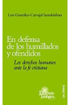 En defensa de los humillados y ofendidos. Los derechos humanos ante la fe cristiana