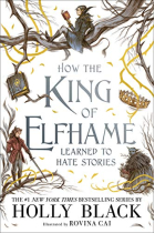 How the King of Elfhame Learned to Hate Stories (The Folk of the Air)