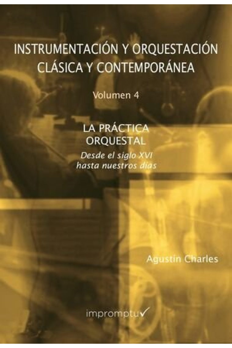 Instrumentación y Orquestación Clásica y Contemporánea. 4 La práctica orquestal