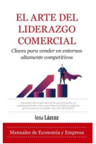 El Arte del liderazgo comercial. Claves para vender en entornos altamente competitivos