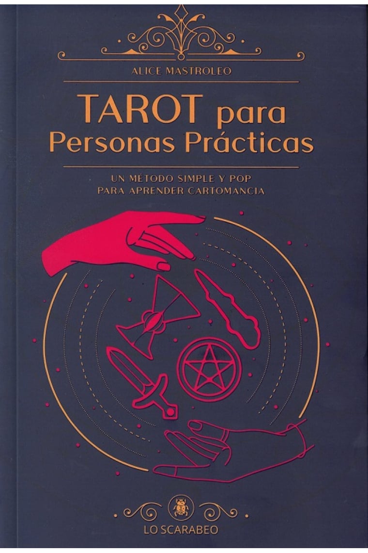 Tarot para personas  prácticas. Un método simple y pop para aprender cartomancia