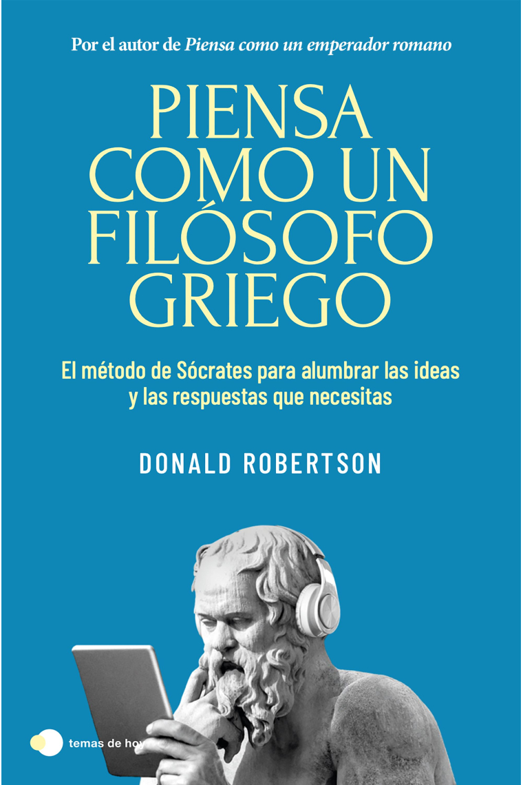 Piensa como un filosofo griego: el método de Sócrates para alumbrar las ideas y las respuestas que necesitas