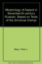 Morphology of Aspect in Seventeenth-century Russian