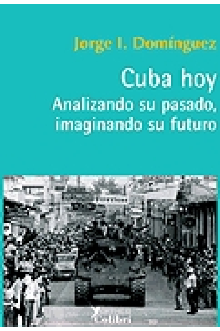 Cuba hoy. Analizando su pasado, imaginando su futuro