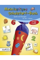 Mein lustiges Schulstart-Buch. Spiele und Übungen für die 1. Klasse