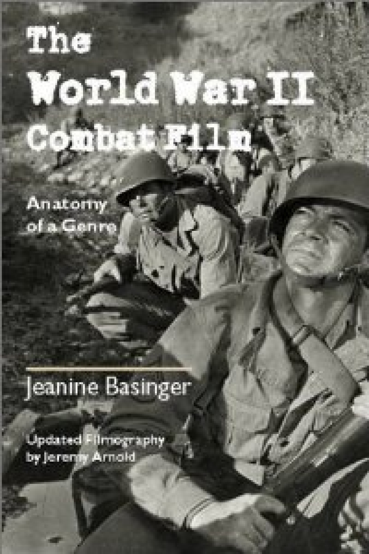 The World War II Combat Film: Anatomy of a Genre