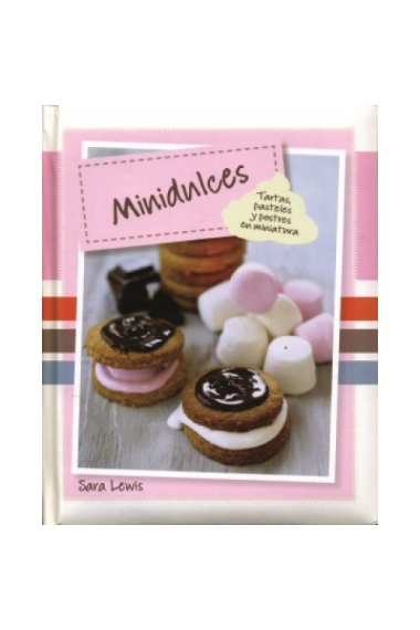 Minidulces. Tartas, pasteles y postres en miniatura