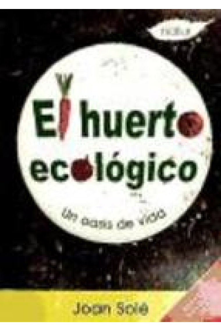 El huerto ecológico. Un oasis de vida