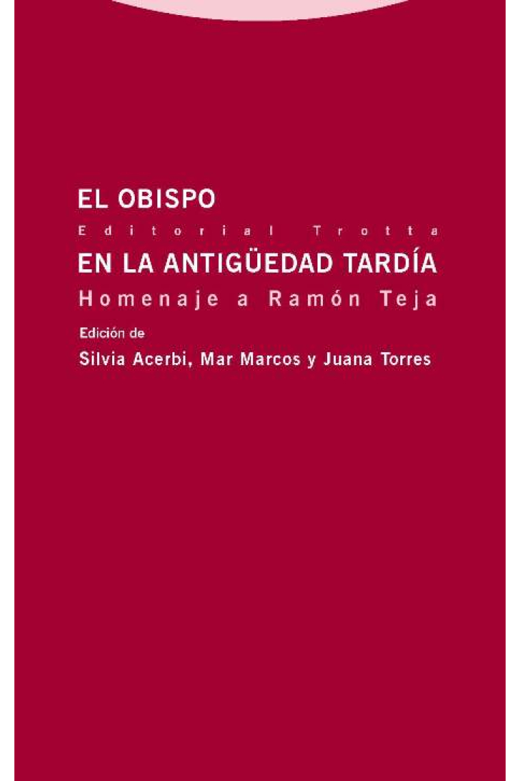 El obispo en la Antigüedad Tardía. Homenaje a Ramón Teja