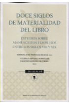 Doce siglos de materialidad del libro: estudios sobre manuscritos e impresos entre los siglos VIII y XIX