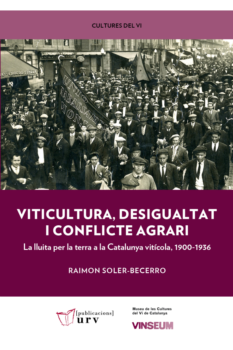 Viticultura, desigualtat i conflicte agrari. La lluita per la terra a la Catalunya vitícola, 1900-1936