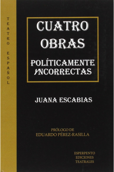 Cuatro obras políticamente yncorrectas. Cautivas, no le cuentes a mi marido que sueño con otro hombre... cualquiera, whatsapp y crimen imperfecto.