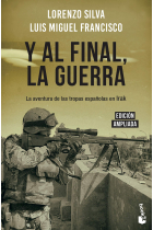 Y al final, la guerra. La aventura de las tropas españolas en Irak