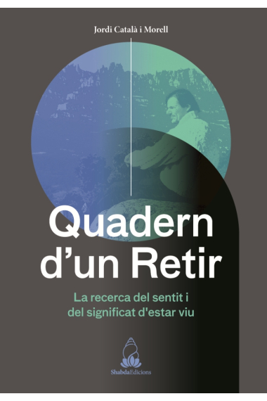 QUADERN D'UN RETIR. La recerca del sentit i significat d'estar viu