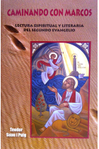 Caminando con Marcos: lectura espiritual y literaria del segundo Evangelio