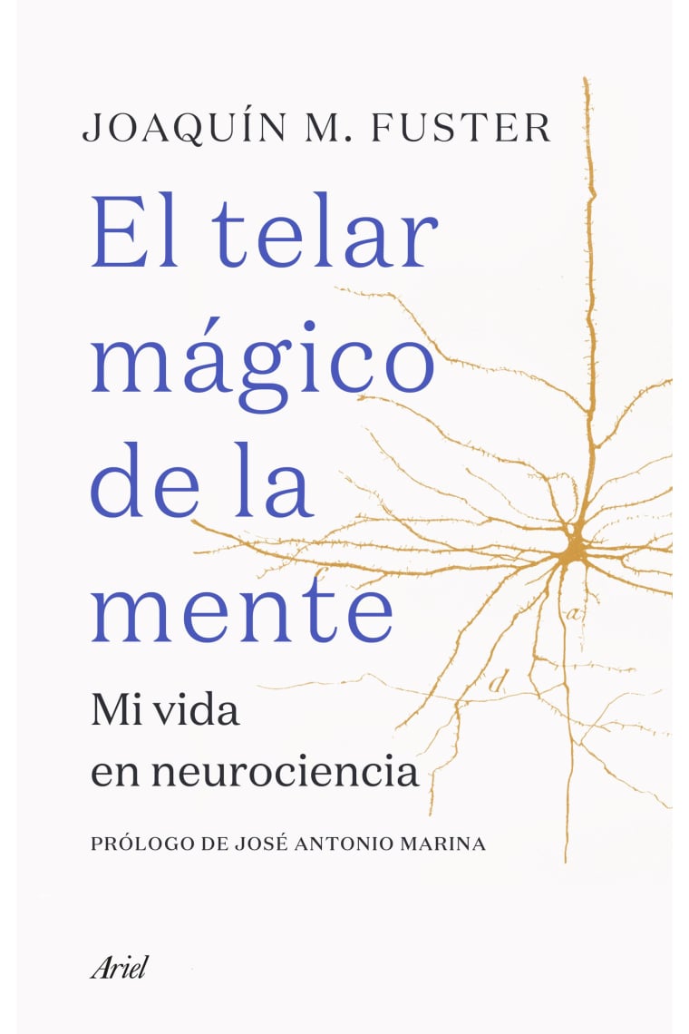 El telar mágico de la mente. Mi vida en neurociencia