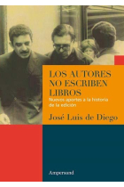 Los autores no escriben libros: nuevos aportes a la historia de la edición