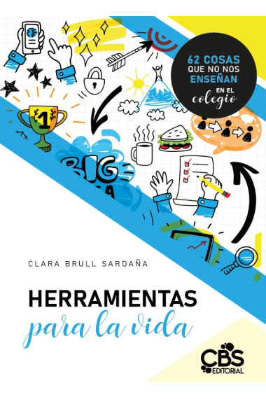 Herramientas para la vida. 62 cosas que no nos enseñan en el colegio