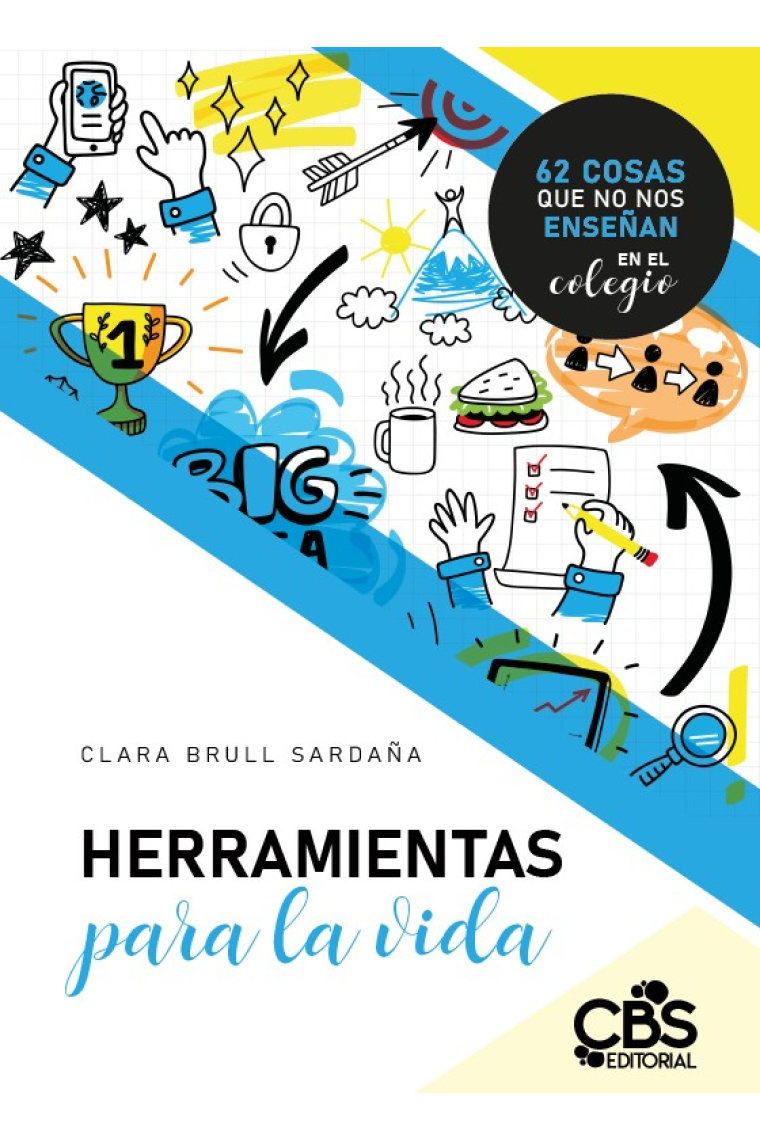 Herramientas para la vida. 62 cosas que no nos enseñan en el colegio