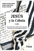 Jesús y la Cábala: los secretos de la Torá en las enseñanzas del rabino de Israel Yeshúa de Nazaret