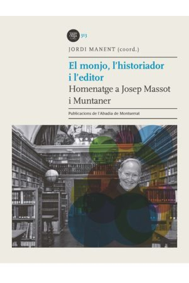 El monjo, l'historiador i l'editor: homentage a Josep Massot i Muntaner