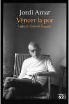 Vèncer la por: vida de Gabriel Ferrater