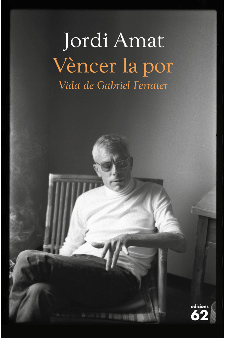 Vèncer la por: vida de Gabriel Ferrater