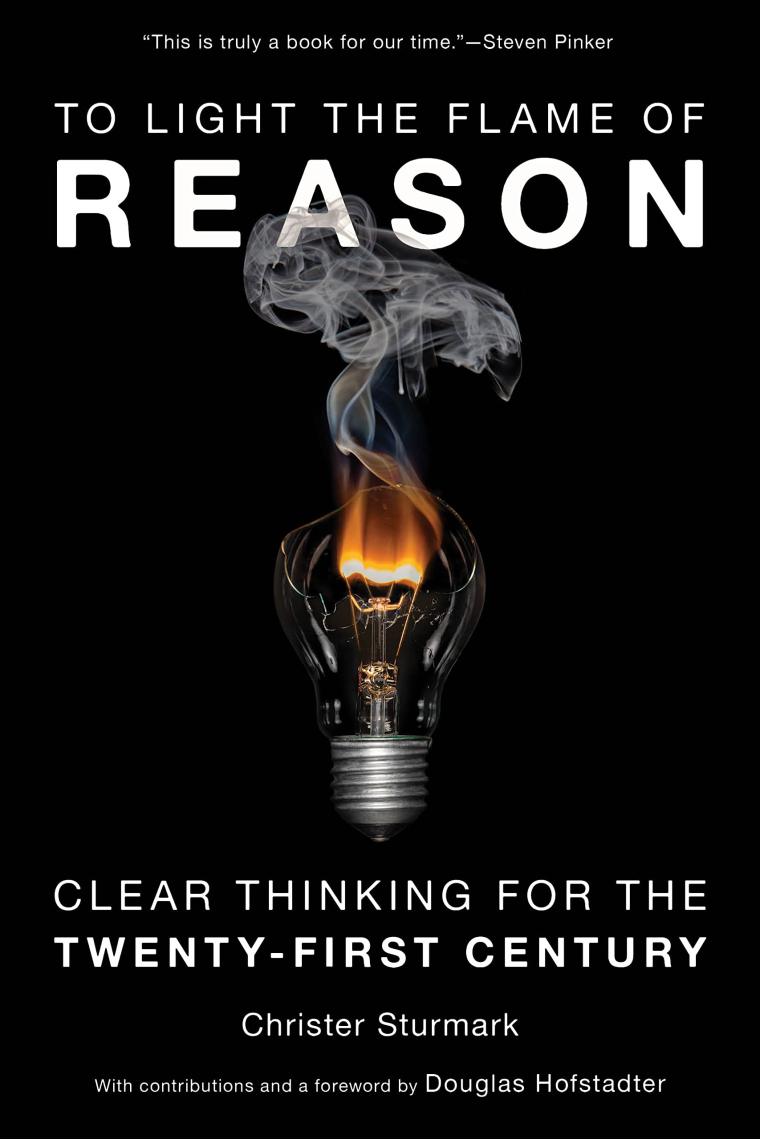 To Light the Flame of Reason: Clear Thinking for the Twenty-First Century