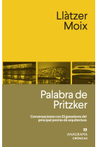 Palabra de Pritzker: conversaciones con 23 ganadores del principal premio de arquitectura