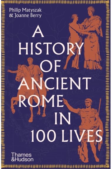 A History of Ancient Rome in 100 Lives