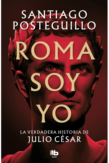 Roma soy yo. La verdadera historia de Julio César