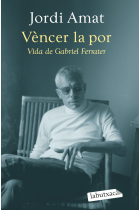 Vèncer la por: vida de Gabriel Ferrater (Edició de butxaca)