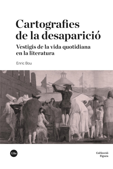 Cartografies de la desaparició: vestigis de la vida quotidiana en la literatura