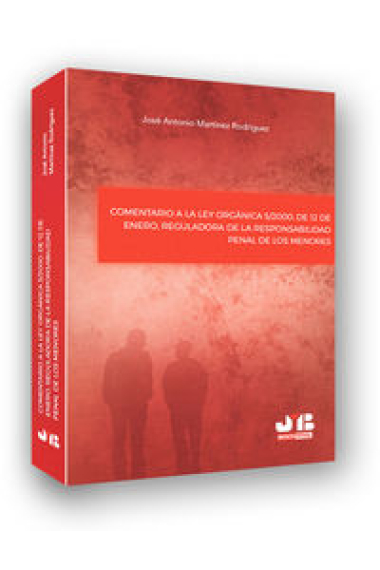 Comentario a la Ley Orgánica 5/2000, de 12 de enero, reguladora de la responsabilidad penal de los m