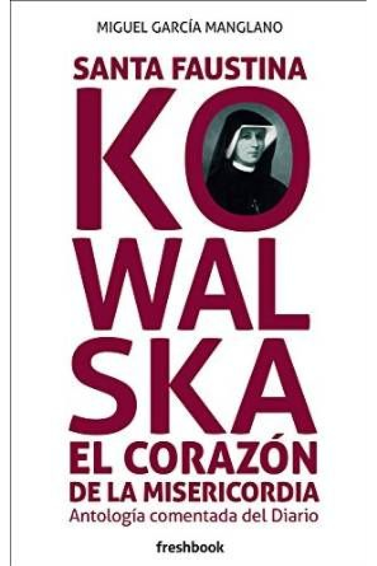 Santa Faustina Kowalska el corazón de la misericordia