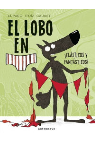 El lobo en calzoncillos. ¡Elásticos y fantásticos!