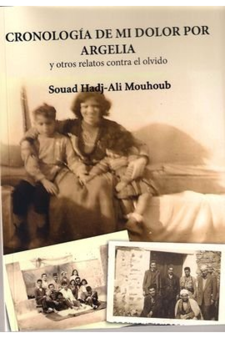 Cronología de mi dolor por Argelia y otros relatos contra el olvido