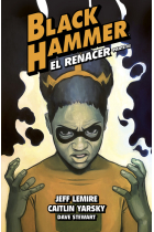 Black Hammer 7. El renacer. Parte III