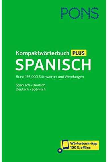 PONS Kompaktwörterbuch Plus Spanisch: Rund 135.000 Stichwörter und Wendungen. Spanisch-Deutsch / Deutsch-Spanisch + Wörterbuch-App