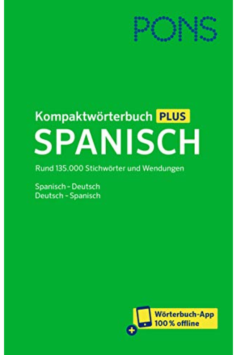 PONS Kompaktwörterbuch Plus Spanisch: Rund 135.000 Stichwörter und Wendungen. Spanisch-Deutsch / Deutsch-Spanisch + Wörterbuch-App